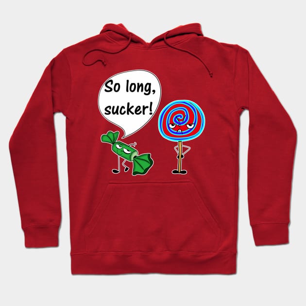 So Long, Sucker! Hoodie by DitzyDonutsDesigns